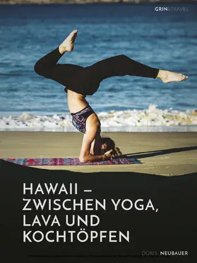 Neubauer |  Hawaii - zwischen Yoga, Lava und Kochtöpfen. Drei Monate in einer Community auf der Trauminsel | eBook | Sack Fachmedien
