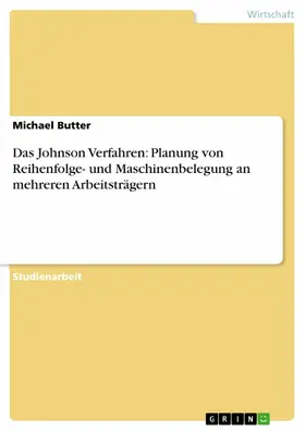 Butter |  Das Johnson Verfahren: Planung von Reihenfolge- und Maschinenbelegung an mehreren Arbeitsträgern | eBook | Sack Fachmedien