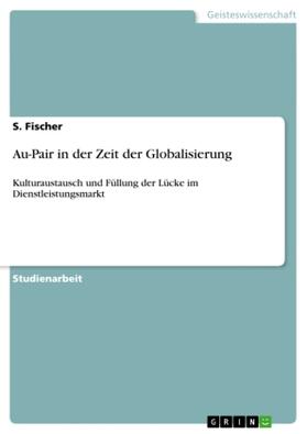 Fischer |  Au-Pair in der Zeit der Globalisierung | Buch |  Sack Fachmedien