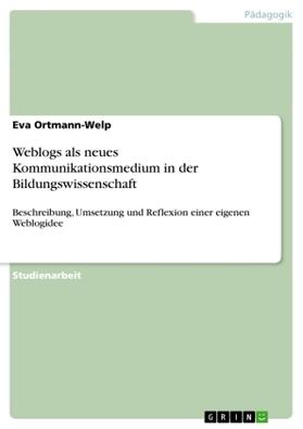 Ortmann-Welp |  Weblogs als neues Kommunikationsmedium in der Bildungswissenschaft | Buch |  Sack Fachmedien