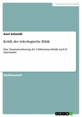 Schmidt |  Kritik der teleologische Ethik | eBook | Sack Fachmedien