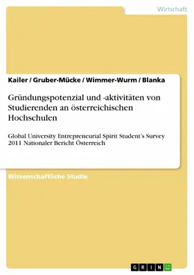 Kailer / Gruber-Mücke / Wimmer-Wurm |  Gründungspotenzial und -aktivitäten von Studierenden an österreichischen Hochschulen | eBook | Sack Fachmedien