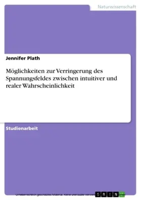 Plath |  Möglichkeiten zur Verringerung des Spannungsfeldes zwischen intuitiver und realer Wahrscheinlichkeit | eBook | Sack Fachmedien