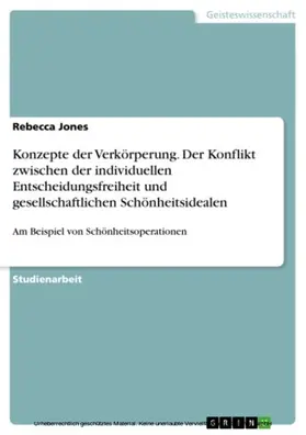 Jones |  Konzepte der Verkörperung. Der Konflikt zwischen der individuellen Entscheidungsfreiheit und gesellschaftlichen Schönheitsidealen | eBook | Sack Fachmedien
