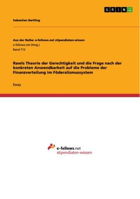 Bartling | Rawls Theorie der Gerechtigkeit und die Frage nach der konkreten Anwendbarkeit auf die Probleme der Finanzverteilung im Föderalismussystem | Buch | 978-3-656-43566-2 | sack.de