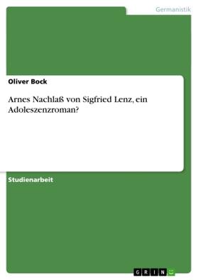 Bock |  Arnes Nachlaß von Sigfried Lenz, ein Adoleszenzroman? | Buch |  Sack Fachmedien