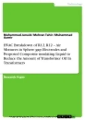 Junaid / Tahir / Aamir |  HVAC Breakdown of R12, R12 - Air Mixtures in Sphere gap Electrodes and Proposed Composite insulating Liquid to Reduce the Amount of Transformer Oil In Transformers | eBook | Sack Fachmedien