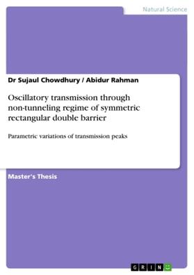 Rahman / Chowdhury |  Oscillatory transmission through non-tunneling regime of symmetric rectangular double barrier | Buch |  Sack Fachmedien