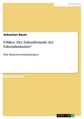 Baum |  E-Bikes. Der Zukunftsmarkt der Fahrradindustrie? | Buch |  Sack Fachmedien