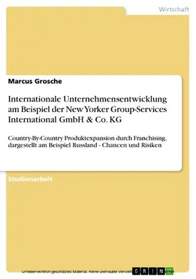 Grosche |  Internationale Unternehmensentwicklung am Beispiel der New Yorker Group-Services International GmbH & Co. KG | eBook | Sack Fachmedien