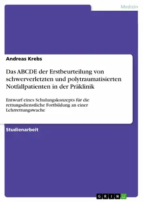 Krebs |  Das ABCDE der Erstbeurteilung von schwerverletzten und polytraumatisierten Notfallpatienten in der Präklinik | eBook | Sack Fachmedien