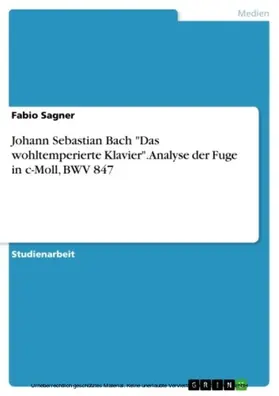 Sagner |  Johann Sebastian Bach "Das wohltemperierte Klavier". Analyse der Fuge in c-Moll, BWV 847 | eBook | Sack Fachmedien