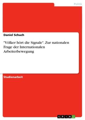 Schuch |  "Völker hört die Signale". Zur nationalen Frage der Internationalen Arbeiterbewegung | Buch |  Sack Fachmedien