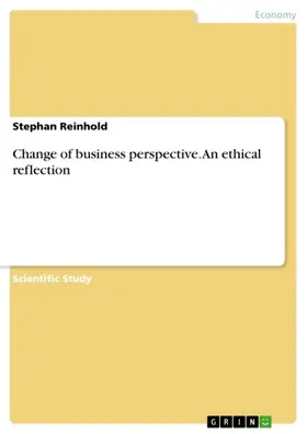 Reinhold |  Change of business perspective. An ethical reflection | eBook | Sack Fachmedien