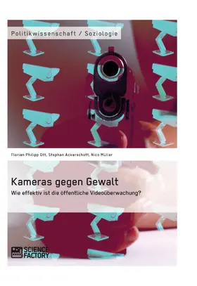 Ott / Müller / Ackerschott |  Kameras gegen Gewalt. Wie effektiv ist die öffentliche Videoüberwachung? | eBook | Sack Fachmedien