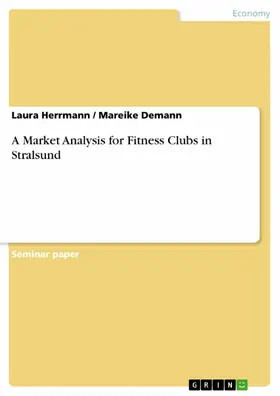 Herrmann / Demann |  A Market Analysis for Fitness Clubs in Stralsund | eBook | Sack Fachmedien