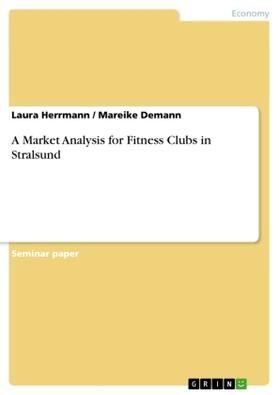 Herrmann / Demann |  A Market Analysis for Fitness Clubs in Stralsund | Buch |  Sack Fachmedien