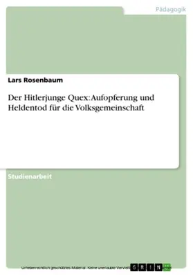 Rosenbaum |  Der Hitlerjunge Quex: Aufopferung und Heldentod für die Volksgemeinschaft | eBook | Sack Fachmedien