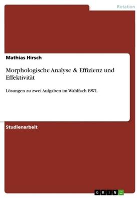 Hirsch |  Morphologische Analyse & Effizienz und Effektivität | Buch |  Sack Fachmedien