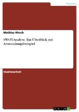 Hirsch | SWOT-Analyse. Ein Überblick mit Anwendungsbeispiel | Buch | 978-3-656-50005-6 | sack.de