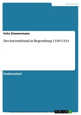 Zimmermann |  Der Aueraufstand in Regensburg 1330-1334 | eBook | Sack Fachmedien