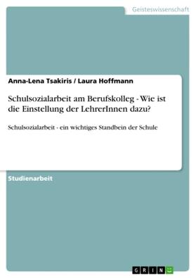 Tsakiris / Hoffmann |  Schulsozialarbeit am Berufskolleg - Wie ist die Einstellung der LehrerInnen dazu? | Buch |  Sack Fachmedien