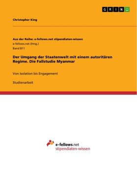 King | Der Umgang der Staatenwelt mit einem autoritären Regime. Die Fallstudie Myanmar | Buch | 978-3-656-51074-1 | sack.de