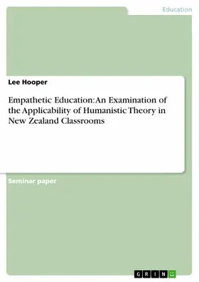 Hooper |  Empathetic Education: An Examination of the Applicability of Humanistic Theory in New Zealand Classrooms | eBook | Sack Fachmedien
