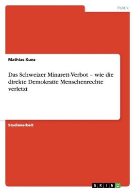 Kunz |  Das Schweizer Minarett-Verbot - wie die direkte Demokratie Menschenrechte verletzt | Buch |  Sack Fachmedien