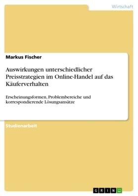 Fischer |  Auswirkungen unterschiedlicher Preisstrategien im Online-Handel auf das Käuferverhalten | Buch |  Sack Fachmedien