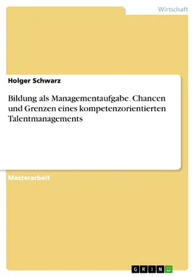Schwarz |  Bildung als Managementaufgabe. Chancen und Grenzen eines kompetenzorientierten Talentmanagements | eBook | Sack Fachmedien