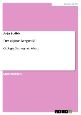 Budich |  Der alpine Bergwald | Buch |  Sack Fachmedien