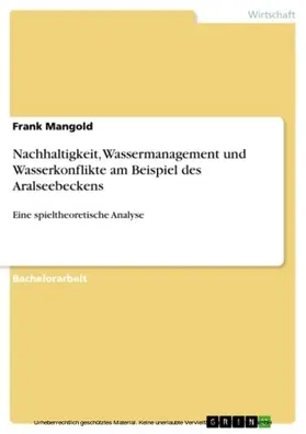 Mangold |  Nachhaltigkeit, Wassermanagement und Wasserkonflikte am Beispiel des Aralseebeckens | eBook | Sack Fachmedien