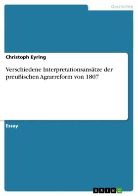 Eyring |  Verschiedene Interpretationsansätze der preußischen Agrarreform von 1807 | Buch |  Sack Fachmedien
