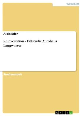 Eder |  Reinvestition - Fallstudie Autohaus Langwasser | Buch |  Sack Fachmedien