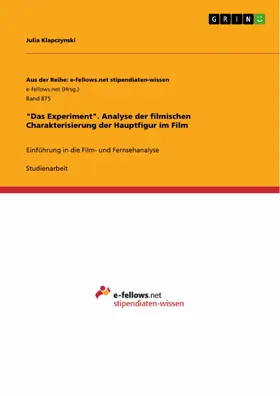 Klapczynski |  "Das Experiment". Analyse der filmischen Charakterisierung der Hauptfigur im Film | eBook | Sack Fachmedien