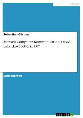 Gärtner |  Mensch-Computer-Kommunikation. David Link "LoveLetters_1.0" | Buch |  Sack Fachmedien