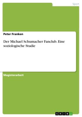 Franken |  Der Michael Schumacher Fanclub. Eine soziologische Studie | Buch |  Sack Fachmedien
