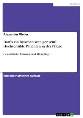 Weber |  Darf's ein bisschen weniger sein?! Hochsensible Patienten in der Pflege | Buch |  Sack Fachmedien