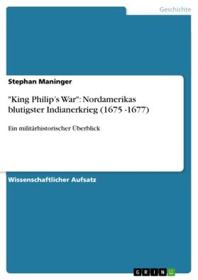 Maninger |  "King Philip¿s War": Nordamerikas blutigster Indianerkrieg (1675 -1677) | Buch |  Sack Fachmedien