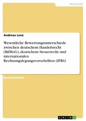 Lenz |  Wesentliche Bewertungsunterschiede zwischen deutschem Handelsrecht (BilMoG), deutschem Steuerrecht und internationalen Rechnungslegungsvorschriften (IFRS) | eBook | Sack Fachmedien