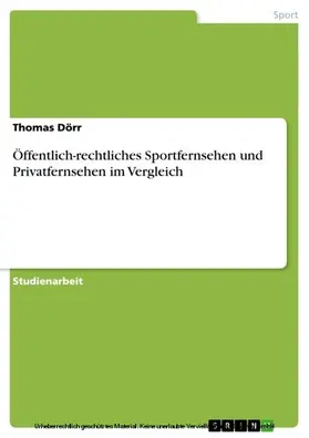 Dörr |  Öffentlich-rechtliches Sportfernsehen und Privatfernsehen im Vergleich | eBook | Sack Fachmedien