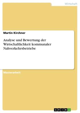 Kirchner |  Analyse und Bewertung der Wirtschaftlichkeit  kommunaler Nahverkehrsbetriebe | Buch |  Sack Fachmedien