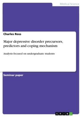Ross |  Major depressive disorder precursors, predictors and coping mechanism | Buch |  Sack Fachmedien