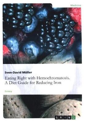 Müller |  Eating Right with Hemochromatosis. A Diet Guide for Reducing Iron | Buch |  Sack Fachmedien