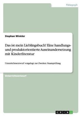 Winkler |  Das ist mein Lieblingsbuch! Eine handlungs- und produktorientierte Auseinandersetzung mit Kinderliteratur | Buch |  Sack Fachmedien