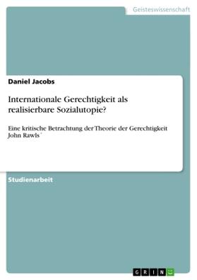 Jacobs |  Internationale Gerechtigkeit als realisierbare Sozialutopie? | Buch |  Sack Fachmedien