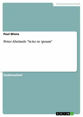 Wiens |  Peter Abelards "Scito te ipsum" | eBook | Sack Fachmedien