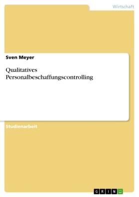 Meyer |  Qualitatives Personalbeschaffungscontrolling | Buch |  Sack Fachmedien