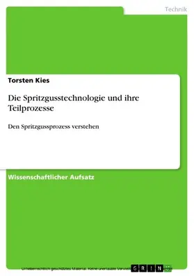 Kies |  Die Spritzgusstechnologie und ihre Teilprozesse | eBook | Sack Fachmedien